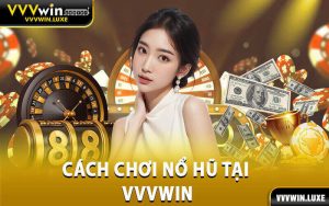 Cách Chơi Nổ Hũ